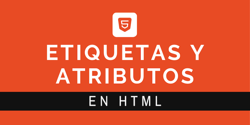 Etiquetas y Atributos en HTML