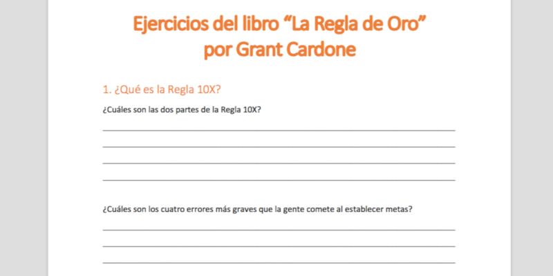 Lectura en acción – Ejercicios del libro La Regla de Oro (10X) de los Negocios por Grant Cardone