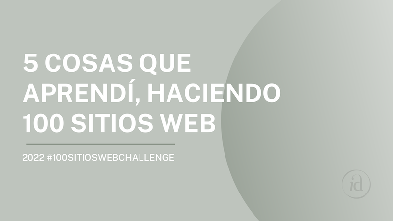 5 Cosas que Aprendí Haciendo 100 Sitios Web en 2022